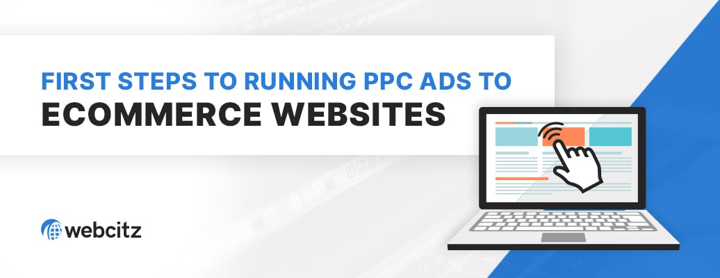 First Steps to Running PPC Ads to Ecommerce Websites Image